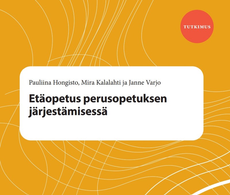 Tutkimusraportti sekä politiikkasuositus etäopetuksen järjestämisestä osana tulevaisuuden perusopetusta